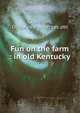 Fun on the farm : in old Kentucky, Craveison, Ollis,Kuyahora Press. pbl 