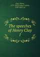 The speeches of Henry Clay. 1, Clay, Henry 