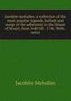Jacobite melodies: a collection of the most popular legends, ballads and songs of the adherents to the House of Stuart, from 1640 till . 1746. With . notes, Jacobite Melodies 