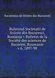 Buletinul Societatii de Sciinte din Bucuresci, Romnia = Bulletin de la Socit des sciences de Bucarest, Roumanie. v.6, 1897-98, Societatea de Stiinte din Bucuresti 