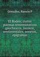 El Rodeo; cortos poemas rememorativos gauchescos, jocosos, sentimentales, sonetos, epigramas, Ramon P. Gonzalez 