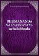 BHUMANANDA VAKYATRAYAM-achalabhoda, Bhumananda Hanmantha Rajayogi 