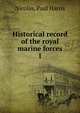Historical record of the royal marine forces. 1, Nicolas, Paul Harris 