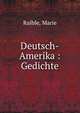 Deutsch-Amerika : Gedichte, Raible, Marie 