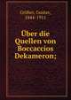 ?ber die Quellen von Boccaccios Dekameron;, Gr?ber, Gustav, 1844-1911 