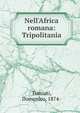 Nell'Africa romana: Tripolitania, Tumiati, Domenico, 1874- 