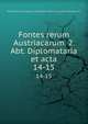 Fontes rerum Austriacarum. 2. Abt. Diplomataria et acta. 14-15, Osterreichische Akademie der Wissenschaften. Historische Kommission 