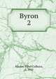 Byron. 2, Mayne, Ethel Colburn, d. 1941 