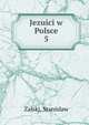 Jezuici w Polsce. 5, Zalski, Stanislaw 