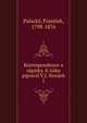 Korrespondence a zpisky. K tisku pipravil V.J. Novek. 1, Palack?, Frantiek, 1798-1876 