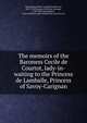 The memoirs of the Baroness Cecile de Courtot, lady-in-waiting to the Princess de Lamballe, Princess of Savoy-Carignan, Kaisenberg, Moritz Leopold Ludolf von, 1837-1910,Courtot, C?cile de, baronne, 1763-1803,Alvensleben, Anna Gottlieve Luise Wilhelmine von Lo? von 