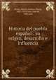 Historia del pueblo espa?ol : su origen, desarrollo e influencia, Hume Martin Andrew 