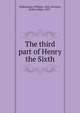 The third part of Henry the Sixth, Shakespeare, William, 1564-1616,Law, Robert Adger, 1879- 