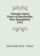 Annual report Town of Harrisville, New Hampshire. 1941, Harrisville (N.H. : Town) 