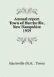 Annual report Town of Harrisville, New Hampshire. 1939, Harrisville (N.H. : Town) 