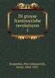Di groyse frantsoyzishe revolutsyon. 1, Kropotkin Petr Alekseevich 