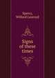 Signs of these times, Sperry, Willard Learoyd 