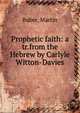 Prophetic faith: a tr.from the Hebrew by Carlyle Witton-Davies, Buber, Martin 