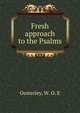 Fresh approach to the Psalms, Oesterley, W. O. E 