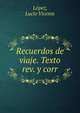 Recuerdos de viaje. Texto rev. y corr, L?pez, Lucio Vicente 