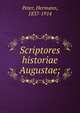 Scriptores historiae Augustae;, Peter, Hermann, 1837-1914 