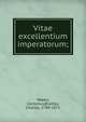 Vitae excellentium imperatorum;, Nepos, Cornelius,Bradley, Charles, 1789-1871 