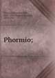 Phormio;, Terence,Dziatzko, Karl, 1842-1903,Hauler, ?dmund, 1859-1941 