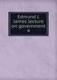 Edmund J. James lecture on government. 4, University of Illinois (Urbana-Champaign campus). Institute of Government and Public Affairs 
