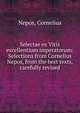 Selectae ex Vitis excellentium imperatorum: Selections from Cornelius Nepos, from the best texts, carefully revised, Nepos, Cornelius 