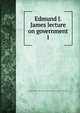 Edmund J. James lecture on government. 1, University of Illinois (Urbana-Champaign campus). Institute of Government and Public Affairs 