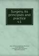 Surgery, its principles and practice. v.1, Keen, William W. (William Williams), b. 1837,Da Costa, J. Chalmers (John Chalmers), 1863-1933, joint ed 