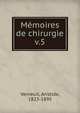 Mmoires de chirurgie. v.5, Verneuil, Aristide, 1823-1895 