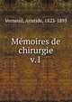 Mmoires de chirurgie. v.1, Verneuil, Aristide, 1823-1895 