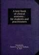 A text-book of clinical anatomy : for students and practitioners, Eisendrath, Daniel N. (Daniel Nathan), b. 1867 