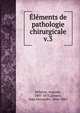 lments de pathologie chirurgicale. v.3, N?laton, Auguste, 1807-1873,Jamain, Jean Alexandre, 1816-1862 