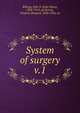 System of surgery. v.1, Billings, John S. (John Shaw), 1838-1913, ed,Dennis, Frederic Shepard, 1850-1934, ed 