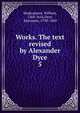 Works. The text revised by Alexander Dyce. 5, Shakespeare, William, 1564-1616,Dyce, Alexander, 1798-1869 