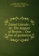 Lionel Lincoln ; or, The leaguer of Boston. : One line of quotation, Cooper, James Fenimore, 1789-1851 