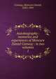 Autobiography : memories and experiences of Moncure Daniel Conway : in two volumes. 1, Conway Moncure Daniel 