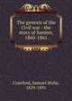 The genesis of the Civil war : the story of Sumter, 1860-1861, Crawford, Samuel Wylie, 1829-1892 