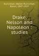 Drake, Nelson and Napoleon : studies, Runciman, Walter Runciman, Baron, 1847-1937 