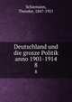 Deutschland und die grosze Politik anno 1901-1914. 8, Schiemann, Theodor, 1847-1921 