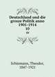 Deutschland und die grosze Politik anno 1901-1914. 10, Schiemann, Theodor, 1847-1921 