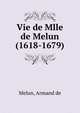 Vie de Mlle de Melun (1618-1679), M. le Vicomte de Melun 