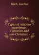 Types of religious experience : Christian and non-Christian. -, Wach, Joachim 