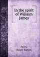 In the spirit of Willaim James, Perry, Ralph Barton 