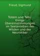 Totem und Tabu. Einige ?bereinstimmungen im Seelenleben der Wilden und der Neurotiker, Sigmund Freud 
