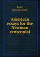 American essays for the Newman centennial, Ryan, John Kenneth 