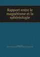 Rapport entre le magnetisme et la sphereologie, Harring, Harro, 1798-1870,Harry Houdini Collection (Library of Congress) DLC 