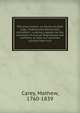 The olive branch, or, Faults on both sides, Federal and Democratic microform : a serious appeal on the necessity of mutual forgiveness and harmony, to save our common country from ruin, Carey, Mathew 